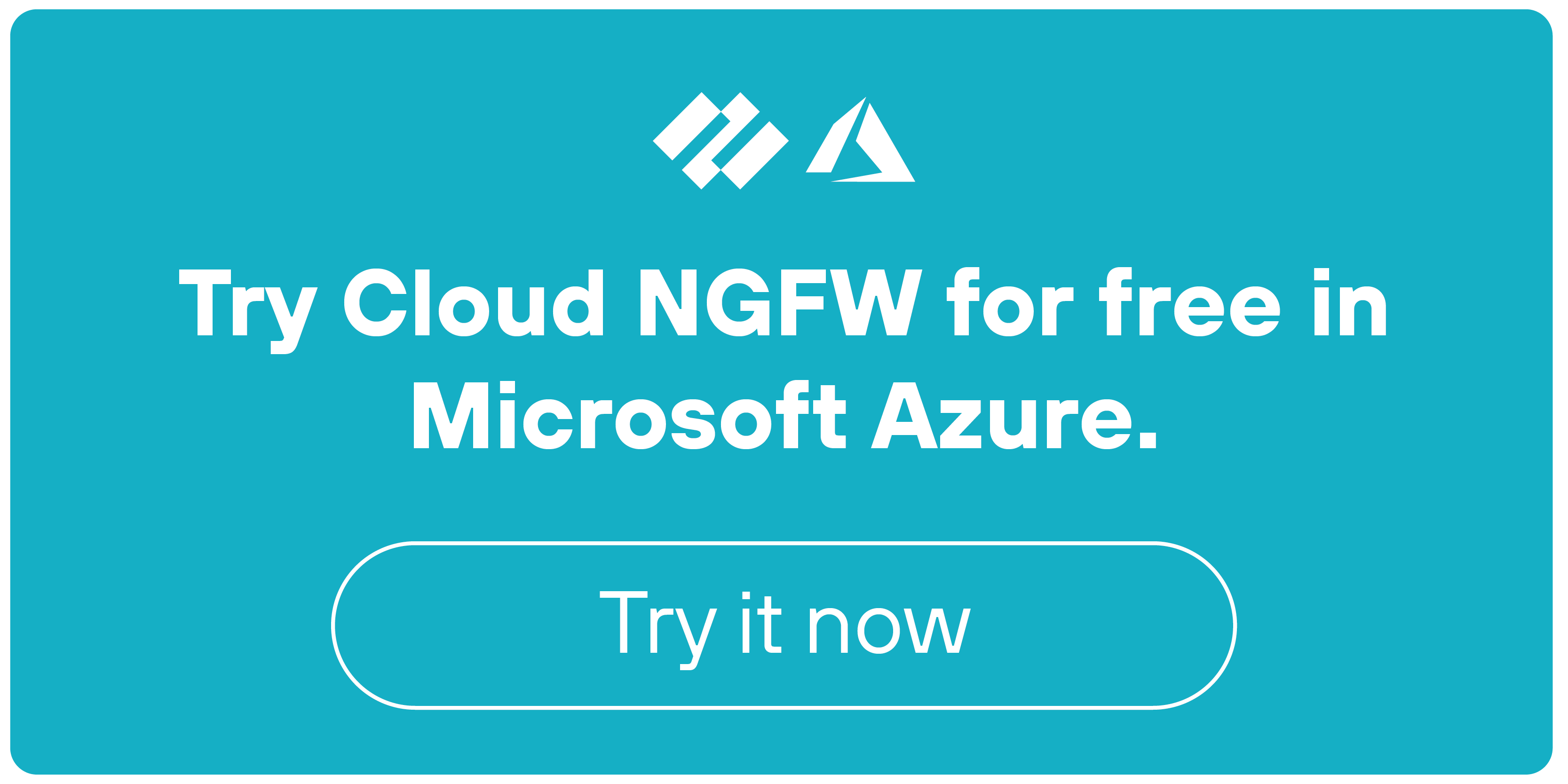 CTA banner with a teal background with white text. At the top, the Palo Alto Networks logo is displayed next to the Microsoft Azure logo. Below, the text reads, Try Cloud NGFW for free in Microsoft Azure. At the bottom, there is a white-outlined button that says Try it now.