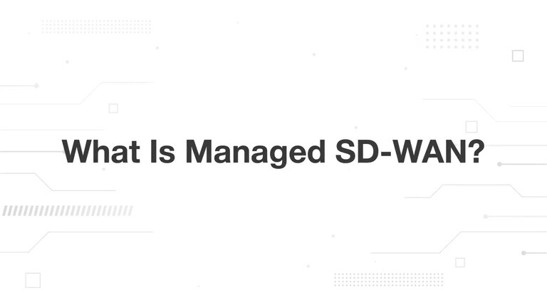 What Is Managed SD-WAN?