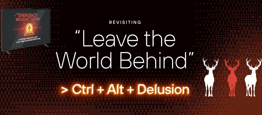 Ctrl + Alt + Delusion: Revisiting the Synchronized Chaos of “Leave the World Behind”